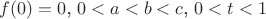 $f(0)=0$, $0<a<b<c$, $0<t<1$