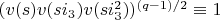 $(v(s)v(s i_3)v(s i_3^2))^{(q-1)/2} \equiv 1$