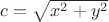$c = \sqrt{x^2 + y^2}$
