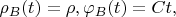 $\rho_B(t)=\rho, \varphi_B(t)=Ct,$