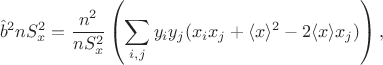 $$
\hat b^2 n S^2_x = \frac{n^2}{nS^2_x} \left( \sum \limits_{i, j} y_i y_j (x_i x_j + \langle x \rangle^2 - 2 \langle x \rangle x_j )\right),
$$