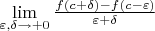 $\lim\limits_{\varepsilon,\delta\to+0}\frac{f(c+\delta)-f(c-\varepsilon)}{\varepsilon+\delta}$