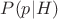 $P(p|H)$