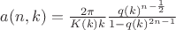 $a(n,k)=\frac{2\pi}{K(k) k}\frac{q(k)^{n-\frac{1}{2}}}{1-q(k)^{2n-1}}$ $a(n,k)=\frac{2\pi}{K(k) k}\frac{q(k)^{n-\frac{1}{2}}}{1-q(k)^{2n-1}}$
