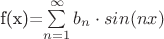 f(x)=\sum\limits_{n=1}^{\infty}&{b_n \cdot sin(nx)}