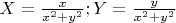 $X=\frac{x}{x^2+y^2};Y=\frac{y}{x^2+y^2}$