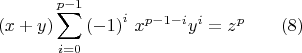 $$\left(x+y\right)\sum_{i=0}^{p-1} \left(-1\right)^i\,x^{p-1-i}y^i = z^p\qquad (8)$$