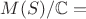 $\matcal{M}(S)/\mathbb{C}=$