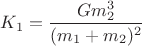 $K_{1}=\dfrac{Gm_{2}^{3}}{(m_{1}+m_{2})^{2}}$