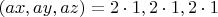 $ (ax,ay,az)=2\cdot1,2\cdot1,2\cdot1$