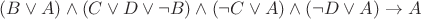 $(B\vee A)\wedge(C\vee D\vee\neg B)\wedge(\neg C\vee A)\wedge(\neg D\vee A)\to A$