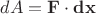$dA={\bf F}\cdot{\bf dx}$