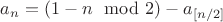 $a_n = (1- n \mod 2) - a_{[n/2]}$