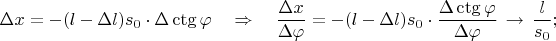 $\Delta x=-(l-\Delta l)s_0\cdot\Delta\ctg\varphi\quad\Rightarrow\quad\dfrac{\Delta x}{\Delta\varphi}=-(l-\Delta l)s_0\cdot\dfrac{\Delta\ctg\varphi}{\Delta\varphi}\,\to\,\dfrac{l}{s_0};$