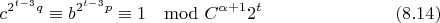 $$c^{2^{t-3}q}\equiv b^{2^{t-3}p}\equiv 1\mod C^{\alpha+1}2^t\eqno(8.14)$$
