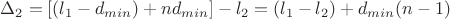 $\Delta_{2}=[(l_1-d_{min})+nd_{min}]-l_2=(l_1-l_2)+d_{min}(n-1)$