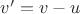 $v^\prime=v-u$