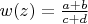 $w(z)=\frac{a\cdotz+b}{c\cdotz+d}$