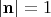 $|\mathbf{n}|=1$