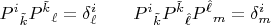$P^i{}_{\tilde k}P^{\tilde k}{}_\ell=\delta^i_\ell \quad\quad P^i{}_{\tilde k} P^{\tilde k}{}_{\hat\ell} P^{\hat\ell}{}_m=\delta^i_m$