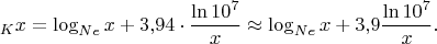 $$\Log_K x=\log_{Ne}x+3{,}94\cdot\dfrac{\ln 10^7}{x}\approx \log_{Ne}x+3{,}9\dfrac{\ln 10^7}{x}.$$
