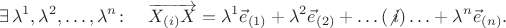 $$\exists\,\lambda^1,\lambda^2,\ldots,\lambda^n\colon\quad\overrightarrow{X_{(i)}X}=\lambda^1\vec{e}_{(1)}+\lambda^2\vec{e}_{(2)}+\ldots(\not i)\ldots+\lambda^n\vec{e}_{(n)}.$$