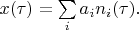 $ x(\tau)=\sum\limits_i a_i n_i (\tau).$