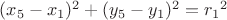 $(x_5-x_1)^2+(y_5-y_1)^2={r_1}^2$