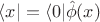 $\langle x| = \langle 0| \hat{\phi}(x)$