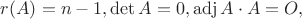 $r(A)=n-1, \det A=0, \operatorname{adj} A \cdot A = O,$