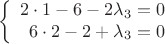 $$\left\{
\begin{array}{rcl}
2 \cdot 1 -6 -2\lambda_3=0\\
6\cdot 2 -2 +\lambda_3 =0\\
 \end{array}
\right.$$