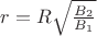 $r = R \sqrt{\frac{B_2}{B_1}}$