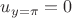 $u_{y=\pi}=0$