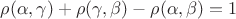 $\rho(\alpha,\gamma) + \rho(\gamma, \beta) - \rho(\alpha,\beta) = 1$