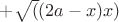 $+\sqrt((2a-x)x)$