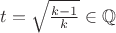 $t=\sqrt{\frac{k-1}{k}}\in\mathbb{Q}$