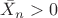 $\bar{X}_n>0$