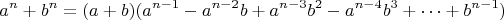 $$a^n+b^n=(a+b)(a^{n-1}-a^{n-2}b+a^{n-3}b^2-a^{n-4}b^3+\dots+b^{n-1})$$