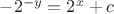 $\[ - {2^{ - y}} = {2^x} + c\]$