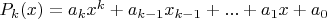 $P_k(x)=a_kx^k+a_{k-1}x_{k-1}+...+a_1x+a_0$