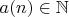 $a(n)\in\mathbb{N}$