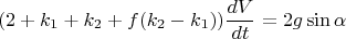 $$(2+k_1+k_2+f(k_2-k_1))\frac{dV}{dt}=2g\sin\alpha$$