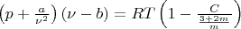 $\left(p+\frac{a}{\nu^2}\right)\left(\nu-b\right)=RT\left(1-\frac{C}{\nuT^{\frac{3+2m}{m}}}\right)$