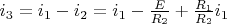 $i_3=i_1-i_2=i_1-\frac {E}{R_2}+\frac {R_1}{R_2}i_1$
