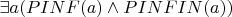 $
\exists a ( PINF(a)  \land  PINFIN(a) )
$