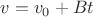 $v=v_0+Bt$