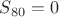 $S_{80}=0$