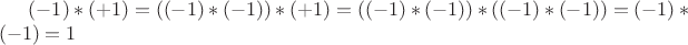 $(-1)*(+1)=((-1)*(-1))*(+1)=((-1)*(-1))*((-1)*(-1))=(-1)*(-1)=1$