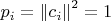 ${{p}_{i}}={{\left\| {{c}_{i}} \right\|}^{2}}=1$