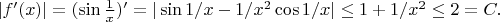 $|f'(x)| =(\sin\frac{1}{x})' =|\sin1/x - 1/x^2\cos1/x| \le 1 + 1/x^2 \le 2=C.$